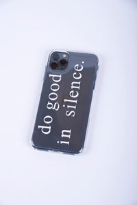 do good in silence.®  phone case